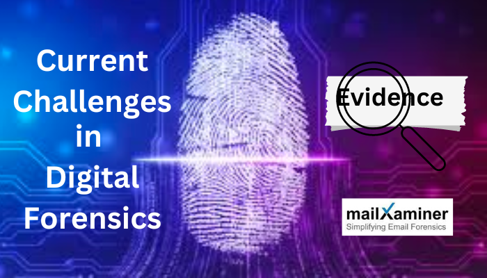 current challenges in digital forensics investigation