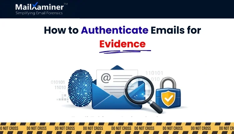 How to Authenticate Emails for Evidence