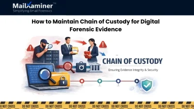 How to Maintain Chain of Custody for Digital Forensic Evidence