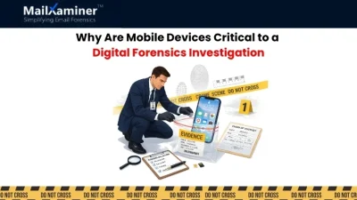 Why Are Mobile Devices Critical to a Digital Forensics Investigation