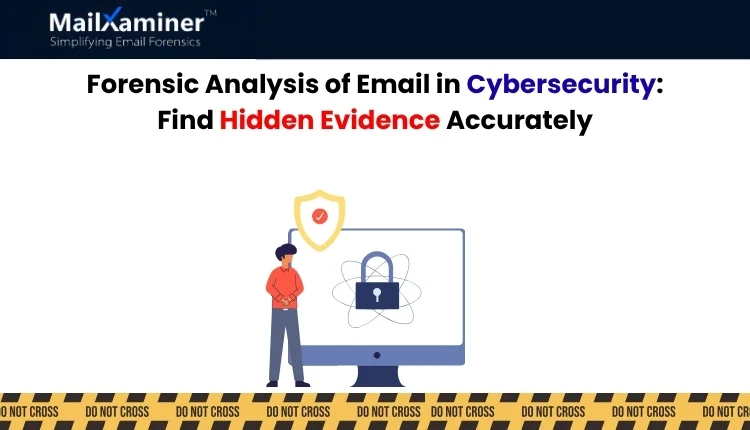Forensic Analysis of Email in Cybersecurity